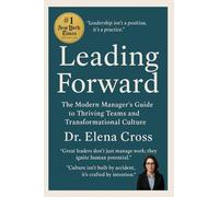 Leading Forward: The Modern Managers Guide to Thriving Teams and Transformational Culture
