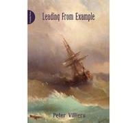 Leading from Example: A Short Guide to the Lessons of Literature - [Livre en VO] Villiers Peter (Auteur)