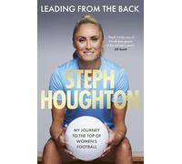 Leading From The Back: The autobiography of former Lionesses captain and Women's Euro 2025 commentator, footballer Steph Houghton