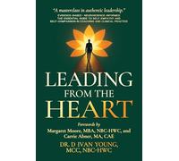 Leading from the Heart: The Essential Guide to Self-Empathy and Self-Compassion in Coaching and Clinical Practice