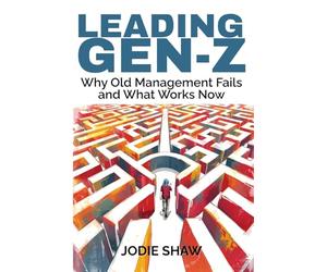 Leading Gen Z: Why Old Management Fails and What Works Now
