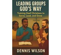 Leading Groups God's Way: Training Deaf Christians to Serve, Lead, and Grow