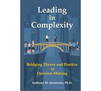 Leading in Complexity: Bridging Theory and Practice in Decision-Making