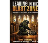 Leading in the Blast Zone: Every leader is in the blast zone. Few are trained for it.