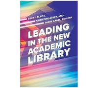 Leading In The New Academic Library