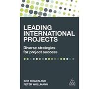 Leading International Projects: Diverse Strategies For Project Success (Paperback) Bob Dignen, Peter Wollmann (Auteur)