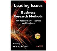 Leading Issues In Business Research Methods For Researchers, Teachers And Students