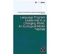 Leading Language Programs in a Changing World, Innovation and Leadership in English Language Teaching
