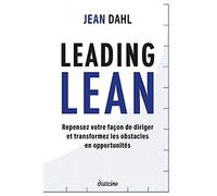 Leading Lean - Repensez votre façon de diriger et tranformez les obstacles en opportunités