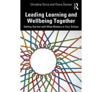 Leading Learning and Wellbeing Together Getting Started with What Matters in Your School - Christine Grice - Routledge - ebook (ePub) - Livre
