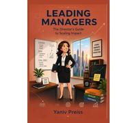 Leading Managers: The Director’s Guide to Scaling Impact