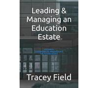 Leading & Managing an Education Estate: Volume 4: Sustainability, Innovation & The Future Estate