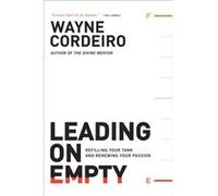 Leading on Empty Refilling Your Tank and Renewing Your Passion by Bob Buford Wayne Cordeiro (Auteur)