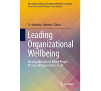 Leading Organizational Wellbeing: Creating Workplaces Where People Thrive and Organizations Excel
