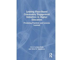 Leading Place-based Community Engagement Initiatives in Higher Education: Promising Practices and Lessons Learned