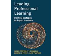 Leading Professional Learning : Practical Strategies For Impact In Schools