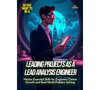Leading Projects as a Lead Analysis Engineer: Master Essential Skills for Engineers Career Growth and Real-World Problem Solving