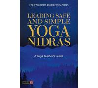 Leading Safe and Simple Yoga Nidras: A Yoga Teacher’s Guide