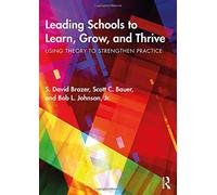 Leading Schools To Learn, Grow, And Thrive : Using Theory To Strengthen Practice