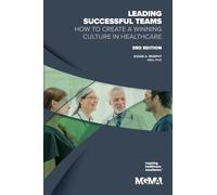 Leading Successful Teams: How to Create a Winning Culture in Healthcare 3rd Edition