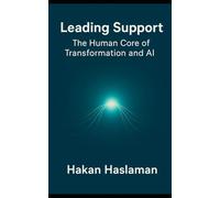 Leading Support: The Human Core of Transformation and AI