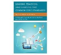 Leading, Teaching, And Learning The Common Core Standards