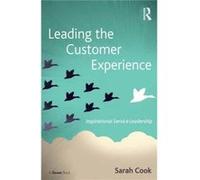 Leading The Customer Experience: Inspirational Service Leadership (Hardcover) Sarah Cook, (Auteur)