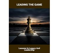 Leading The Game: Lessons In Legacy And Leadership