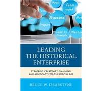 Leading the Historical Enterprise Bruce W. Dearstyne (Auteur)