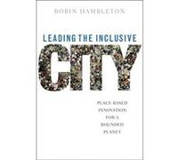 Leading the Inclusive City: Place-Based Innovation for a Bounded Planet - [Livre en VO] Robin Hambleton (Auteur)