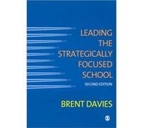 Leading the Strategically Focused School: Success And Sustainability Davies, Brent (Auteur)