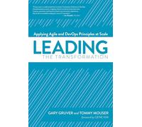 Leading the Transformation : Applying Agile and Devops Principles at Scale - [Version Originale] Gary Gruver , Tommy Mouser , Foreword By Gene Kim (Auteur)