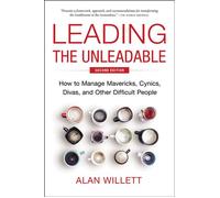 Leading the Unleadable Second Edition How to Manage Mavericks, Cynics, Divas, and Other Difficult People - Alan Willett - Amacom - ebook (ePub) - Livre