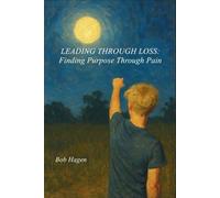 Leading Through Loss: Finding Purpose Through Pain