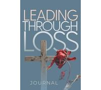 Leading through Loss Journal: A 30-Day Devotional for Healing, Hope & Honest Grief
