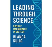 Leading Through Science: Project Management in Biotech