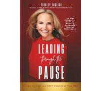 Leading Through the Pause: The High Achiever's Guide to Staying Confident Through Menopause