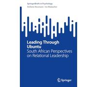 Leading Through Ubuntu: South African Perspectives on Relational Leadership