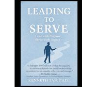Leading to Serve: Lead with Purpose, Serve with Impact