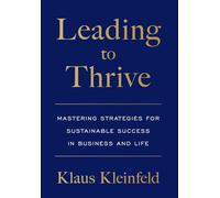 Leading to Thrive: Mastering Strategies for Sustainable Success in Business and Life