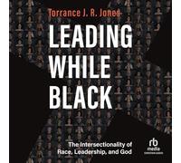Leading While Black: The Intersectionality of Race, Leadership, and God