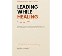 Leading While Healing: The Manager's Recovery Guide for Executives Returning After Burnout