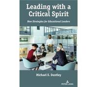 Leading with a Critical Spirit by Michael E. Dantley Michael E. Dantley (Auteur)