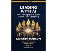 Leading with AI Agents: Trust, Delegation, and Accountability - Managing the Workforce of the Future