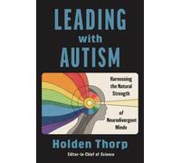 Leading with Autism: Harnessing the Natural Strength of Neurodivergent Minds