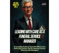 Leading with Care as a Funeral Service Manager: A Complete Guide to Essential Skills Career Paths and Success Tips for Aspiring Funeral Directors and Managers