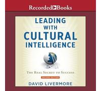 Leading with Cultural Intelligence, Second Editon: The Real Secret to Success