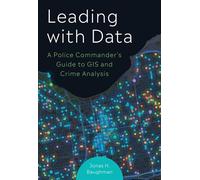 Leading with Data A Police Commander’s Guide to GIS and Crime Analysis - Jonas H. Baughman - ESRI Press - ebook (ePub) - Livre