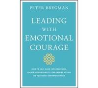 Leading With Emotional Courage by Peter Bregman Inconnu (Auteur)