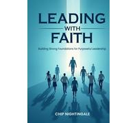 Leading With Faith: Building Strong Foundations for Purposeful Leadership